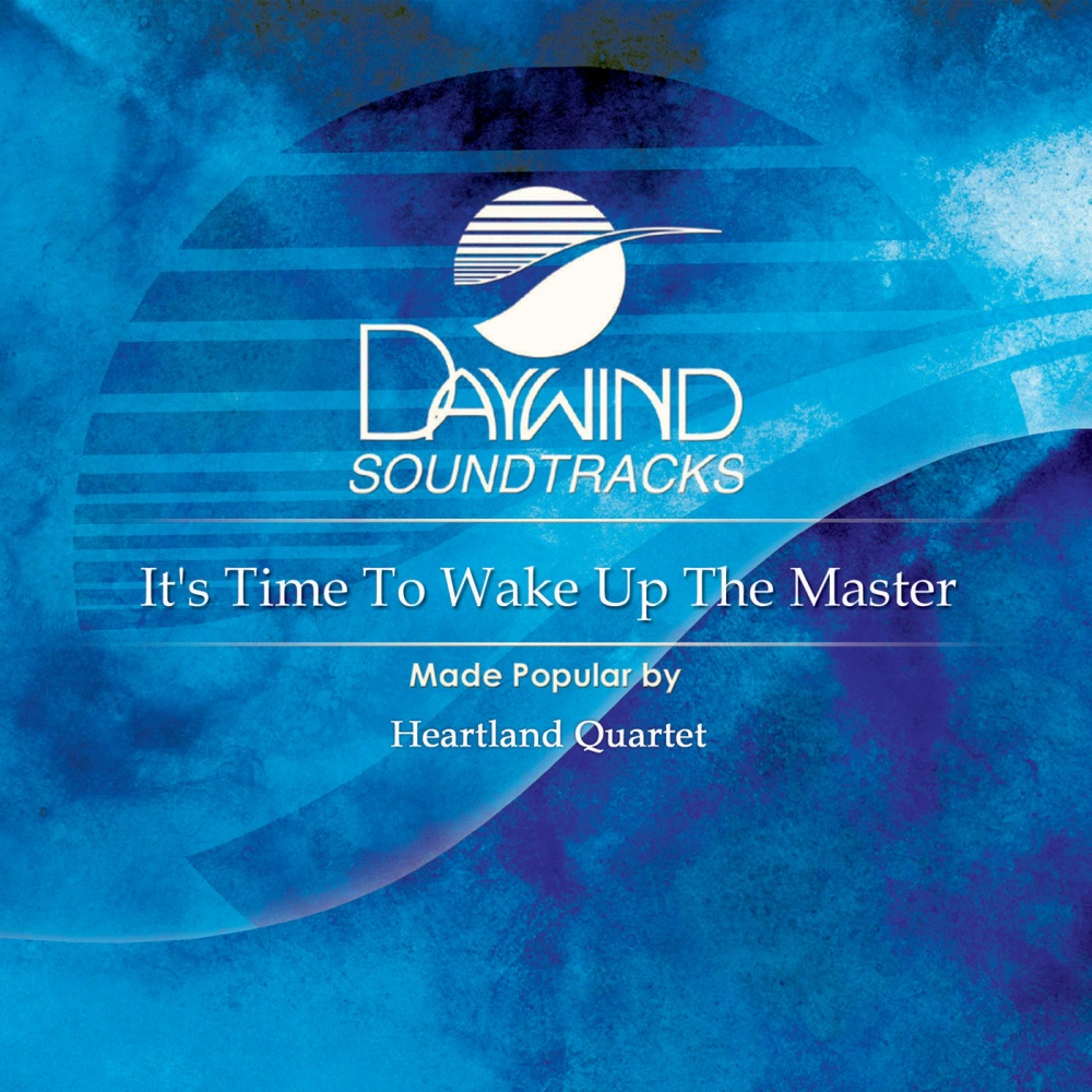 It's Time To Wake Up The Master Heartland Quartet (Christian